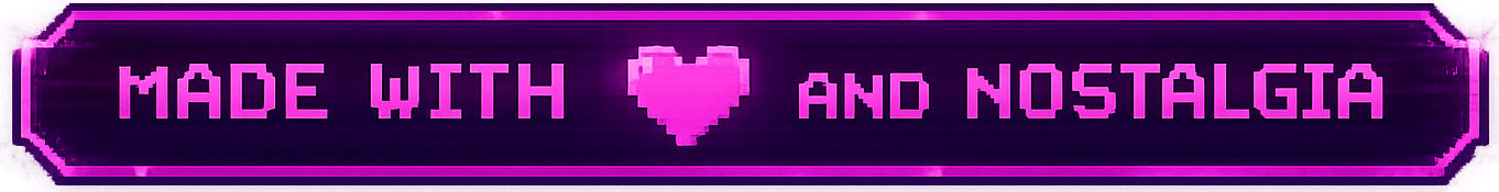 Made with love and nostalgia